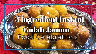3 Ingredient Instant Gulab Jamun Recipe | Food Celebrations