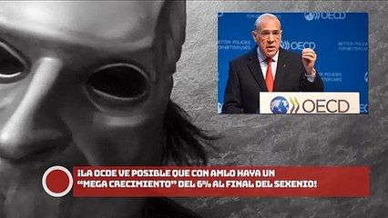 ¡La OCDE ve posible que con AMLO haya un “mega crecimiento” del 6% al final del sexenio!
