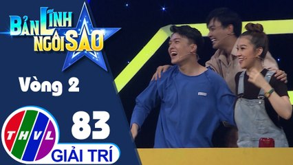 Bản lĩnh ngôi sao - Tập 83: Vòng 2 - Nhanh chân nhạy trí