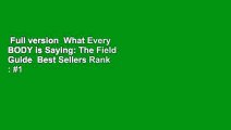 Full version  What Every BODY is Saying: The Field Guide  Best Sellers Rank : #1
