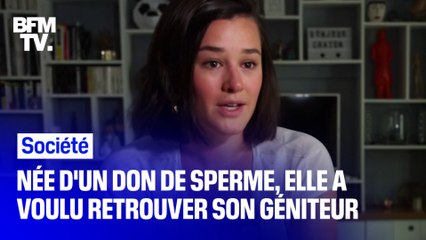 Née d'un don de sperme, Camille a voulu retrouver son géniteur