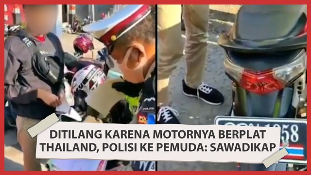 Ditilang karena Motornya Berplat Thailand, Polisi ke Pemuda: Sawadikap