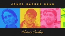 James Barker Band - Mama's Cooking (Audio)