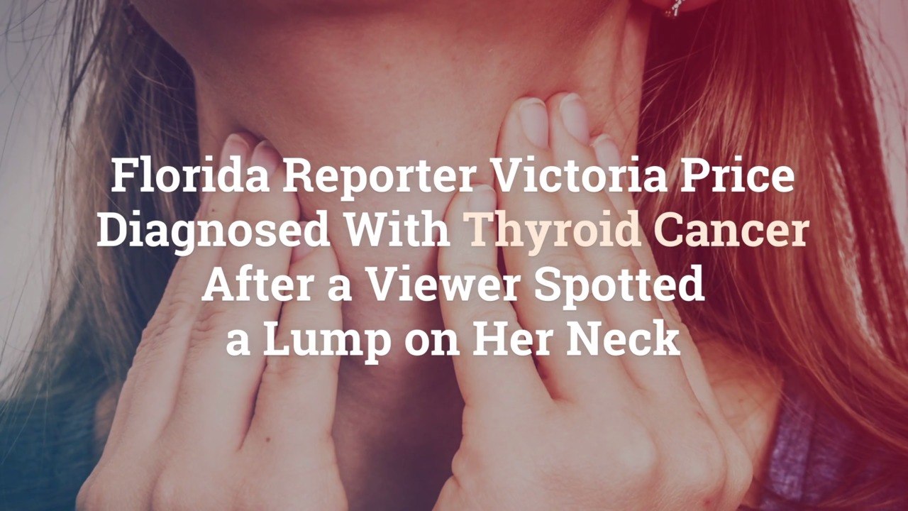 Florida Reporter Victoria Price Diagnosed With Thyroid Cancer After a Viewer Spotted a Lum