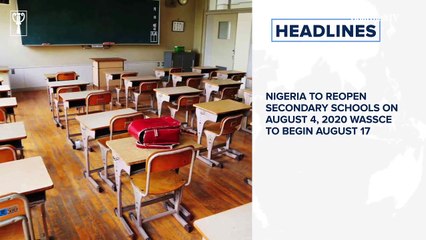 Download Video: Nigeria to reopen secondary schools on August 4, 2020 WASSCE to begin August 17, Google not opening