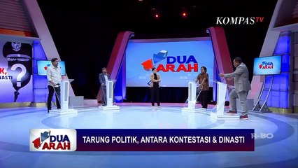 Tarung Politik, Antara Kontestasi dan Dinasti - DUA ARAH (Bag 3)