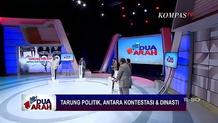 Tarung Politik, Antara Kontestasi dan Dinasti - DUA ARAH (Bag 4)