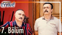 Gençliğim Eyvah 7. Bölüm