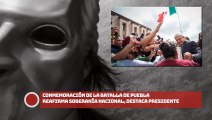 ¡Conmemoración de la Batalla de Puebla reafirma soberanía nacional, destaca presidente!
