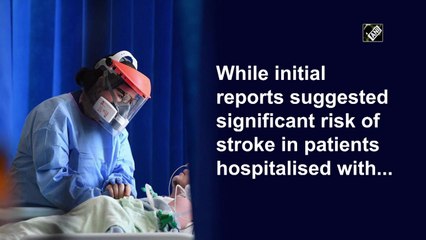 Study reveals hospitalised Covid-19 patients have low risk of stroke