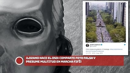 ¡LOZANO HACE EL OSO COMPARTE FOTO FALSA Y PRESUME MULTITUD EN MARCHA FIFÍ!