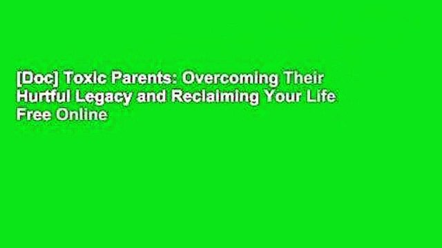 [Doc] Toxic Parents: Overcoming Their Hurtful Legacy and Reclaiming Your Life
