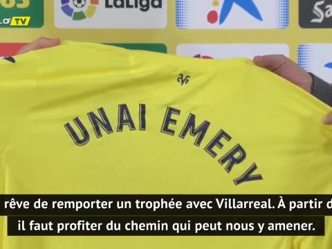 Villarreal - Emery : Je rêve de remporter un titre avec Villarreal