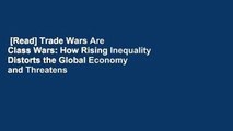 [Read] Trade Wars Are Class Wars: How Rising Inequality Distorts the Global Economy and Threatens