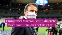 Emmanuel Macron : cette discrète virée nocturne du chef de l'Etat