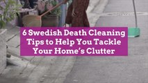 6 Swedish Death Cleaning Tips to Help You Tackle Your Home's Clutter