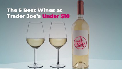 The 5 Best Wines at Trader Joe’s Under $10