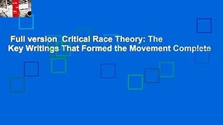 Full version  Critical Race Theory: The Key Writings That Formed the Movement Complete