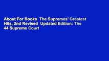 About For Books  The Supremes' Greatest Hits, 2nd Revised  Updated Edition: The 44 Supreme Court