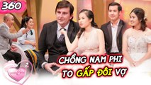 Vợ Chồng Son Tập 360 | Cô gái CƯỚI CHỒNG NAM PHI, vừa được cầu hôn 'lãng mạn' thì ba chồng qua đời