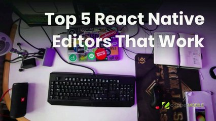 Top 5 React Native Editors that Work - Copper Mobile