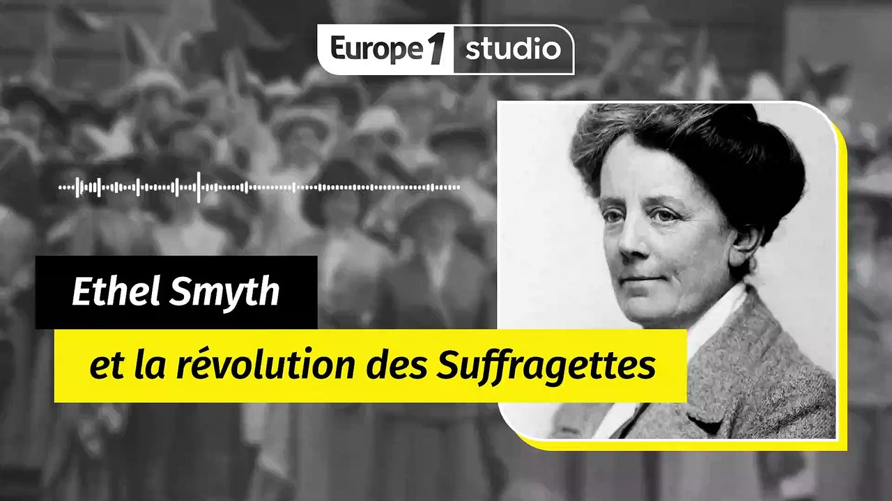 Ethel Smyth et la révolution des Suffragettes