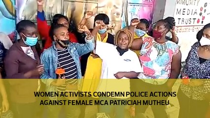 Women activists condemn police actions against female MCA Patriciah Mutheu