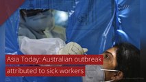 Asia Today: Australian outbreak attributed to sick workers, and other top stories from July 29, 2020.