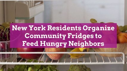 New York Residents Organize Community Fridges to Feed Hungry Neighbors
