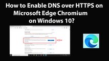 How to Enable DNS over HTTPS on Microsoft Edge Chromium on Windows 10?