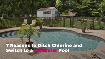 7 Reasons to Ditch Chlorine and Switch to a Saltwater Pool