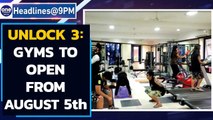 Unlock 3: Gyms to open from August 5th, Night curfew removed | Oneindia News