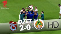 Trabzonspor - A. Alanyaspor Ziraat Türkiye Kupası Maçının Özeti