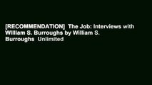 [RECOMMENDATION]  The Job: Interviews with William S. Burroughs by William S.