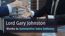 Lord Gary Johnston - Works in Automotive Sales Industry