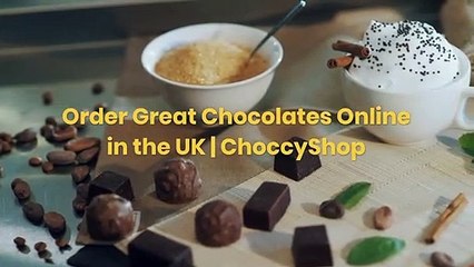 Order Great Chocolates Online in the UK | ChoccyShop