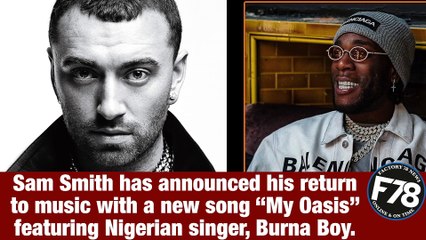 F78NEWS: Sam Smith features Burna Boy in new song ‘My Oasis’. #MyOasis #SamSmith #BurnaBoy