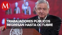 AMLO: burócratas regresarán a oficinas hasta octubre ante covid-19