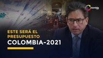 ¿Cuál será el presupuesto para Colombia en 2021? | Economía Colombia