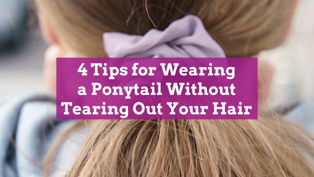 4 Tips for Wearing a Ponytail Without Tearing Out Your Hair