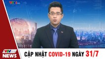 Cập nhật tin tức Covid 19 mới nhất hôm nay  Thời Sự VTV1 Hôm Nay 31.7.2020