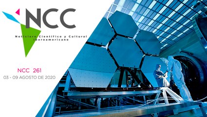 Noticiero Científico y Cultural Iberoamericano, emisión 261. 03 al 09 de Agosto 2020