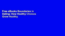 Free eBooks Boundaries in Dating: How Healthy Choices Grow Healthy