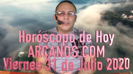 HOROSCOPO DE HOY de ARCANOS.COM - Viernes 31 de Julio de 2020