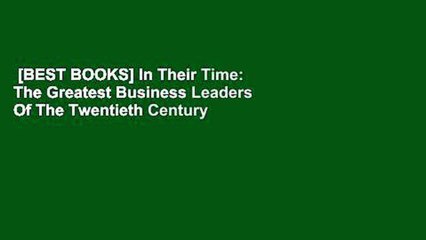 [BEST BOOKS] In Their Time: The Greatest Business Leaders Of The Twentieth