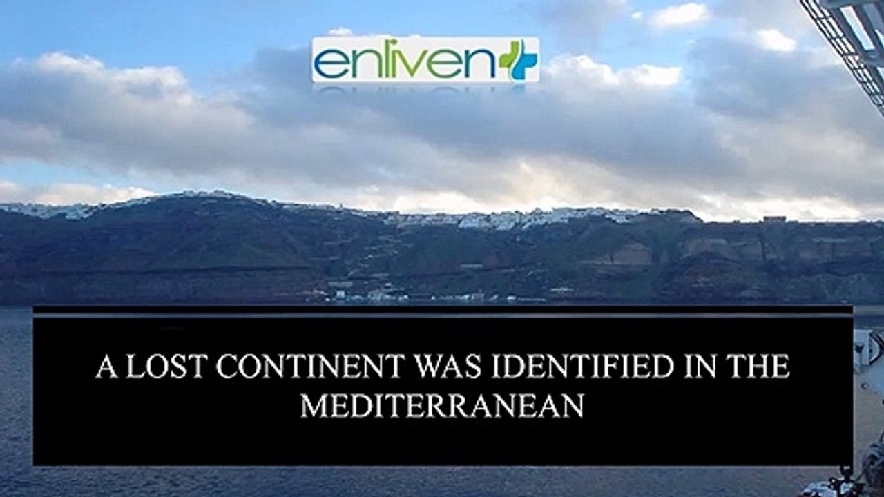 A lost continent was identified in the Mediterranean.