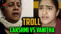 Vanitha Vs Lakshmi Troll | Vanithavijayakumar | Peterpaul | Troll Video | Multimedia