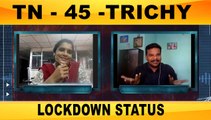 TN-45 - TRICHY LOCKDOWN STATUS | ONEINDIA TAMIL