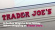 6 Genius Ways to Save Money When Shopping at Trader Joe’s