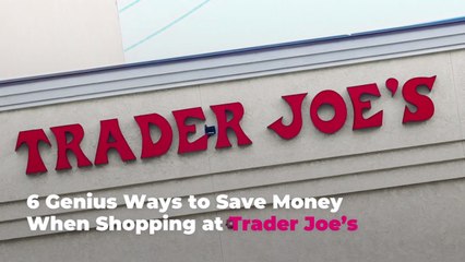 6 Genius Ways to Save Money When Shopping at Trader Joe’s
